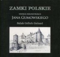 Zamki Polskie wg rekonstrukcji J.Gumowskiego-Szlak Orlich Gniazd