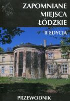 Zapomniane miejsca Łódzkie II Edycja