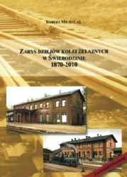 Zarys dziejów kolei żelaznych w Świebodzinie 1870-2010