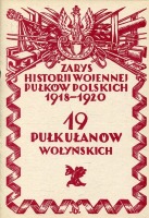 Zarys historii wojennej pułków polskich 1918-1920 - 19 pułk ułanów wołyńskich
