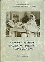 Zawód pielęgniarki na Ziemiach Polskich w XIX i XX wieku