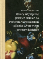 Zbiory artystyczne polskich ziemian na Pomorzu Nadwiślańskim od końca XVIII wieku po czasy dzisiejsze