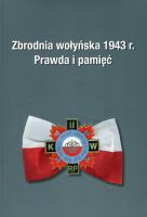 Zbrodnia wołyńska 1943 r. Prawda i pamięć