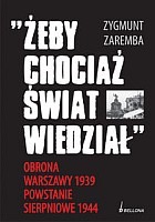 Żeby chociaż świat wiedział Obrona Warszawy 1939 Powstanie Sierpniowe 1944