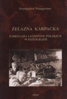 Żelazna Karpacka II Brygada Legionów Polskich w fotografii