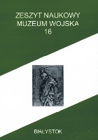 Zeszyt Naukowy Muzeum Wojska w Białymstoku, T. 16, 2003 