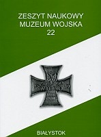 Zeszyt Naukowy Muzeum Wojska w Białymstoku, T. 22, 2009