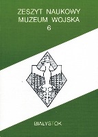 Zeszyt Naukowy Muzeum Wojska w Białymstoku, T. 6, 1992 