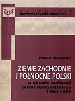 Ziemie zachodnie i północne Polski w okresie realizacji planu sześcioletniego 1950-1955