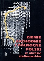 Ziemie Zachodnie i Północne Polski w okresie stalinowskim