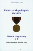 Żołnierze niepodległości 1863-1938 Słownik biograficzny t.2