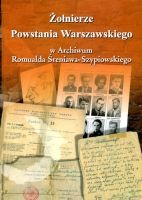 Żołnierze Powstania Warszawskiego w Archiwum Romualda Śreniawa-Szypowskiego