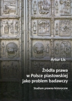 Źródła prawa w Polsce piastowskiej jako problem badawczy