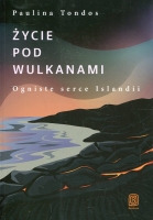 Życie pod wulkanami Ogniste serce Islandii