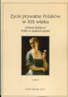 Życie prywatne Polaków w XIX wieku. Tom II
